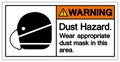 Warning Dust Hazard Wear Appropriate Dust Mask In This Area Symbol Sign,Vector Illustration, Isolated On White Background Label.