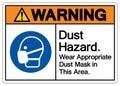 Warning Dust Hazard Wear Appropriate Dust Mask in This Area Symbol Sign,Vector Illustration, Isolated On White Background Label.