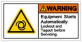 Warning Equipment Starts Automatically Lockout and Tagout before Servicing Symbol ,Vector Illustration, Isolate On White