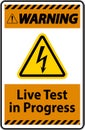 Warning Live Test In Progress Sign On White Background