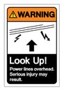 Warning Look Up Power lines overhead Serious injury may result Symbol Sign, Vector Illustration, Isolated On White Background Royalty Free Stock Photo