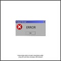 Warning message about an error in the operating system. Vector illustration warning. Computer pop up error message on pc display