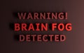 Warning message with red bold words Brain fog detected on dark red background