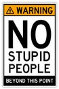 Warning no stupid people