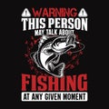 Warning This person may talk about fishing At any given moment