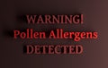 Warning Pollen allergens detected