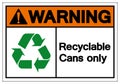 Warning Recyclable Cans Only Symbol Sign,Vector Illustration, Isolated On White Background Label. EPS10