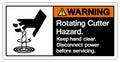 Warning Rotating Cutter Hazard Keep hand clear Disconnect power before servicing Symbol Sign ,Vector Illustration, Isolate On