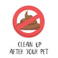 Warning sign of Clean Up after your pet  sign with crossed poo and hand written lettering. Vector illustration promoting to Royalty Free Stock Photo