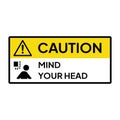 Warning sign for industrial. Caution and warning label for mind your head.