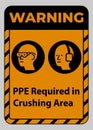 Warning Sign PPE Required In Crushing Area Isolate on White Background