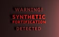 Warning Synthetic Fortification Detected written in bold red words