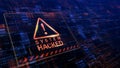 Warning of a system hacked. Virus, cyber attack, malware concept