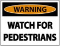 Warning Watch For Pedestrians Label Sign On White Background