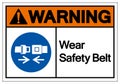 Warning Wear Safety Belt Symbol Sign,Vector Illustration, Isolated On White Background Label. EPS10