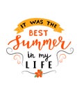 It was the Best summer in my life text. Calligraphy, lettering design. Typography for greeting cards, posters, banners. Isolated v Royalty Free Stock Photo