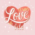 It was love at first bite. Colorful poster design illustration with big heart. Bite marks and hand lettering typography Royalty Free Stock Photo