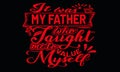 It was my father who taught me to value myself letterig vector t shirt design