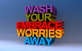 wash your embrace worries away on blue