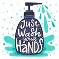 Wash your hands lettering. Soap dispenser with coronavirus disease prevention lettering quote, just wash your hands