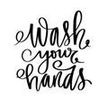 Wash your hands. Motivation hygiene poster. Handwritten lettering.