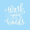Wash your hands. Motivation hygiene poster. Handwritten lettering.