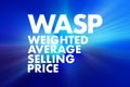 WASP - Weighted Average Selling Price acronym, business concept background