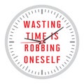 Wasting time is robbing oneself