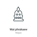 Wat phrakaew outline vector icon. Thin line black wat phrakaew icon, flat vector simple element illustration from editable