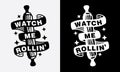 watch me rolling, baking kitchen cooking fun phrase or quote for sign board, poster and printing design