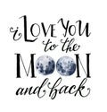 Watercolor card with moon. Hand drawn I love you to the moon and back card with lettering and blue moon isolated on Royalty Free Stock Photo