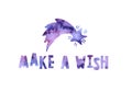 Watercolor Children doodle illustration of falling star and hand drawn lettering `make a wish`.
