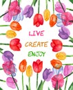 Watercolor floral background. Live. Create. Enjoy. Motivational saying.