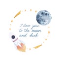 Watercolor hand drawn composition with rocket, stars, moon and `I love you to the moon and back` hand lettering, round frame Royalty Free Stock Photo