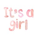 Watercolor hand drawn It`s a girl phrase lettring script in pink blush colors. For baby shower posters celebration