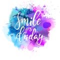 Smile it`s friday calligraphy on paint splash background