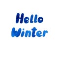 Watercolor lettering illustration with a phrase Hello Winter. Hand written texture blue color. Isolated on white Royalty Free Stock Photo