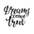 Watercolor lettering phrases on white background. Hand painted calygraphy set. Dreams come true isolated for design