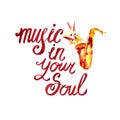 Watercolor misic lettering calligraphic inscription - music in your soul