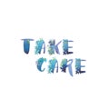 Watercolor phrase - Take care. Exclusive Custom Characters. Hand Lettering and Typographic art for Designs: Logo, for