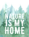 Watercolor pine forest background, green trees illustration, nature is my home lettering