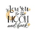 Watercolor Valentine`s Day card with moon and stars. Hand drawn yellow moon and I love you to the moon and back