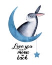 Watercolour illustration of little grey bunny on the moon, decorated with text lettering: `Love you to the moon and back`. Royalty Free Stock Photo