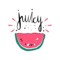 Watermelon. Vector illustration with the word JUICY. Lettering. Scandinavian motives.