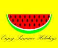 Watermelon on yellow background with text enjoy summer holidays