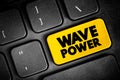 Wave Power is the capture of energy of wind waves to do electricity generation, water desalination, or pumping water, text button