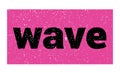 wave text written on pink-black stamp sign