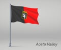 Waving flag of Aosta Valley - region of Italy on flagpole. Template for independence day poster design
