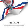 Waving flag of Assyrians on white background. Banner or ribbon