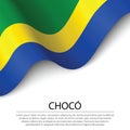 Waving flag of Choco is a region of Colombia on white background